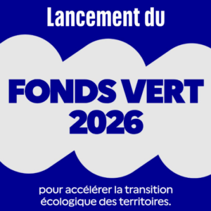 Fonds vert 2026 : un levier renforcé pour la transition écologique dans les territoires